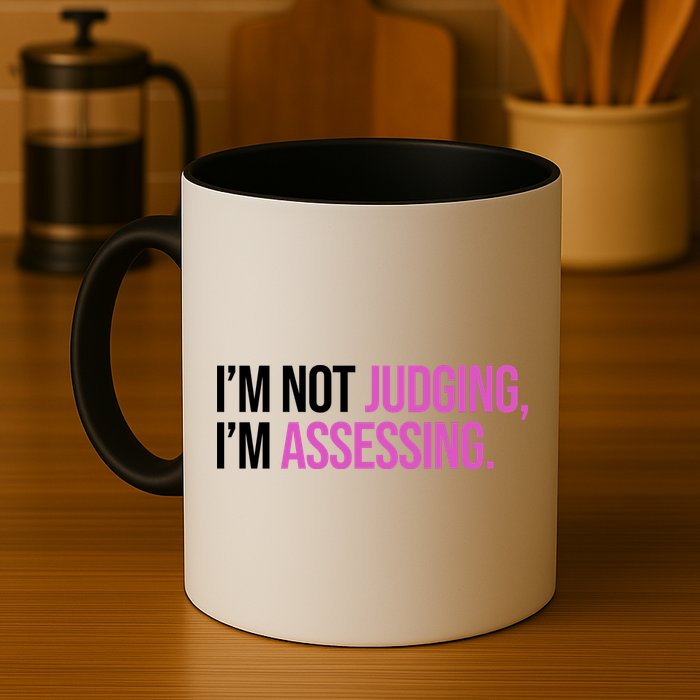 I'm Not Judging I'm Assessing Mug