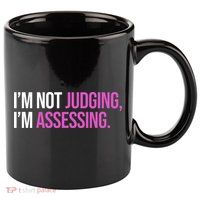 I'm Not Judging I'm Assessing 11oz C Handle Ceramic Mug