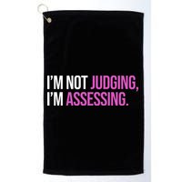 I'm Not Judging I'm Assessing Golf Towel