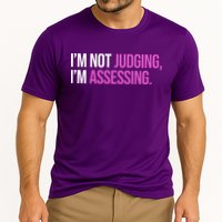 I'm Not Judging I'm Assessing Performance Shirt