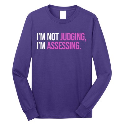 I'm Not Judging I'm Assessing Long Sleeve Shirt
