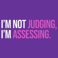 I'm Not Judging I'm Assessing Button