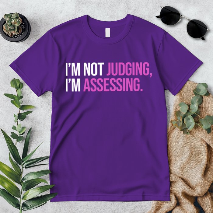 I'm Not Judging I'm Assessing Premium T-Shirt