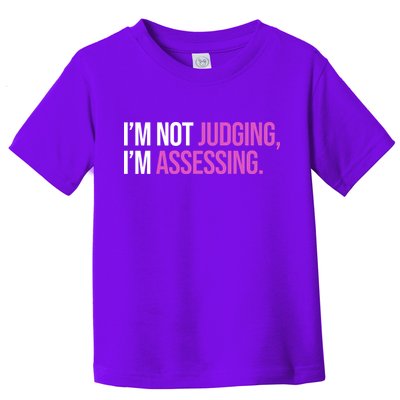 I'm Not Judging I'm Assessing Toddler T-Shirt