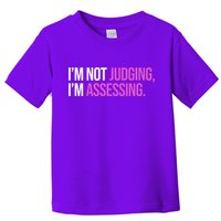 I'm Not Judging I'm Assessing Toddler T-Shirt