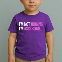 I'm Not Judging I'm Assessing Toddler T-Shirt