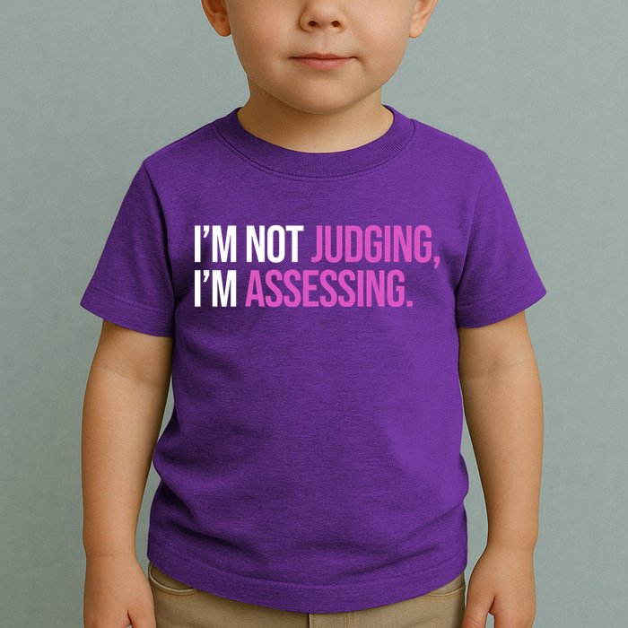 I'm Not Judging I'm Assessing Toddler T-Shirt