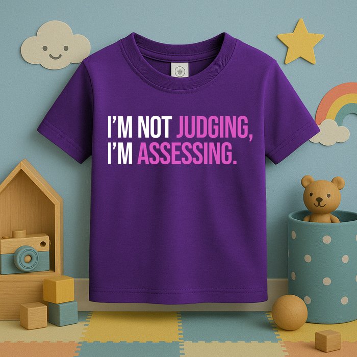 I'm Not Judging I'm Assessing Toddler T-Shirt