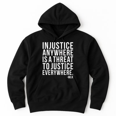 Injustice Anywhere is a Threat to JUSTICE Everywhere MLK Hoodie