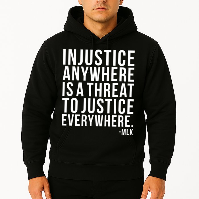 Injustice Anywhere is a Threat to JUSTICE Everywhere MLK Hoodie