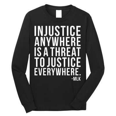 Injustice Anywhere is a Threat to JUSTICE Everywhere MLK Long Sleeve Shirt