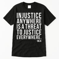 Injustice Anywhere is a Threat to JUSTICE Everywhere MLK Tall T-Shirt
