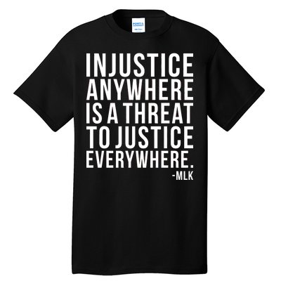 Injustice Anywhere is a Threat to JUSTICE Everywhere MLK Tall T-Shirt