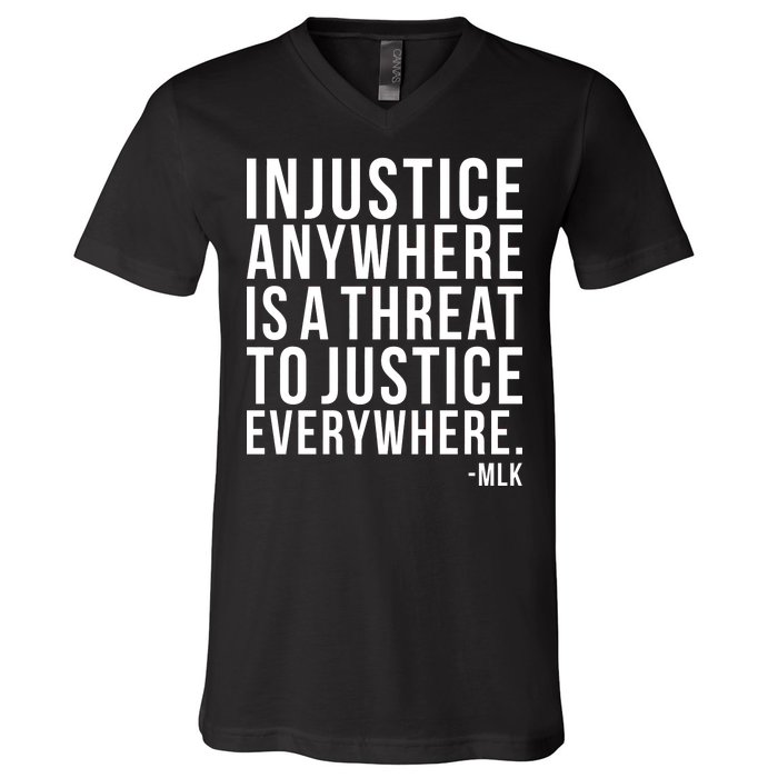 Injustice Anywhere is a Threat to JUSTICE Everywhere MLK V-Neck T-Shirt