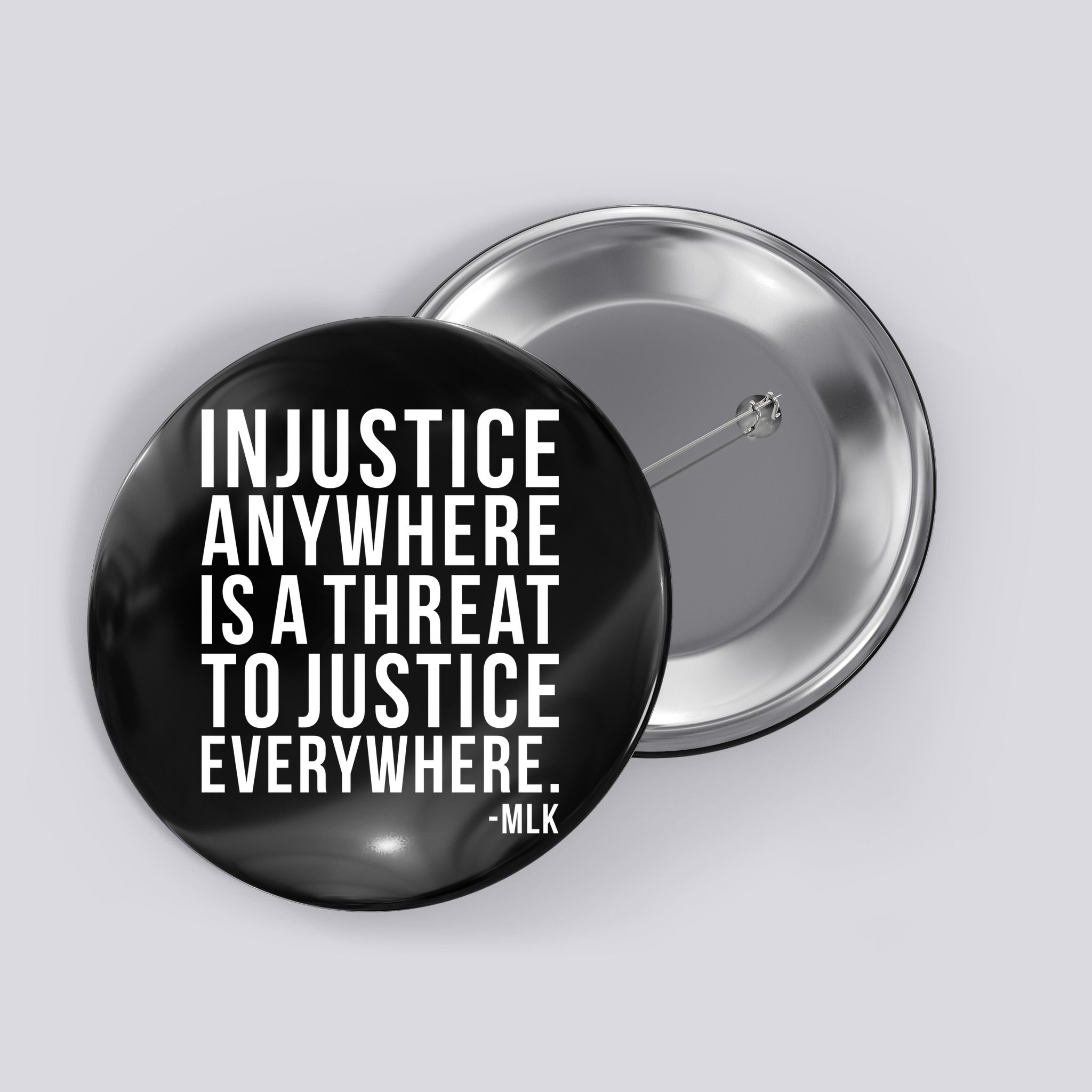 Injustice Anywhere is a Threat to JUSTICE Everywhere MLK Button