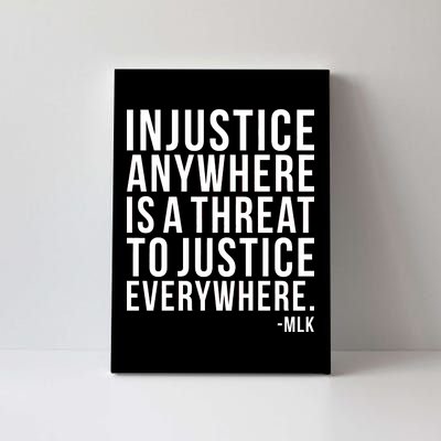 Injustice Anywhere is a Threat to JUSTICE Everywhere MLK Canvas