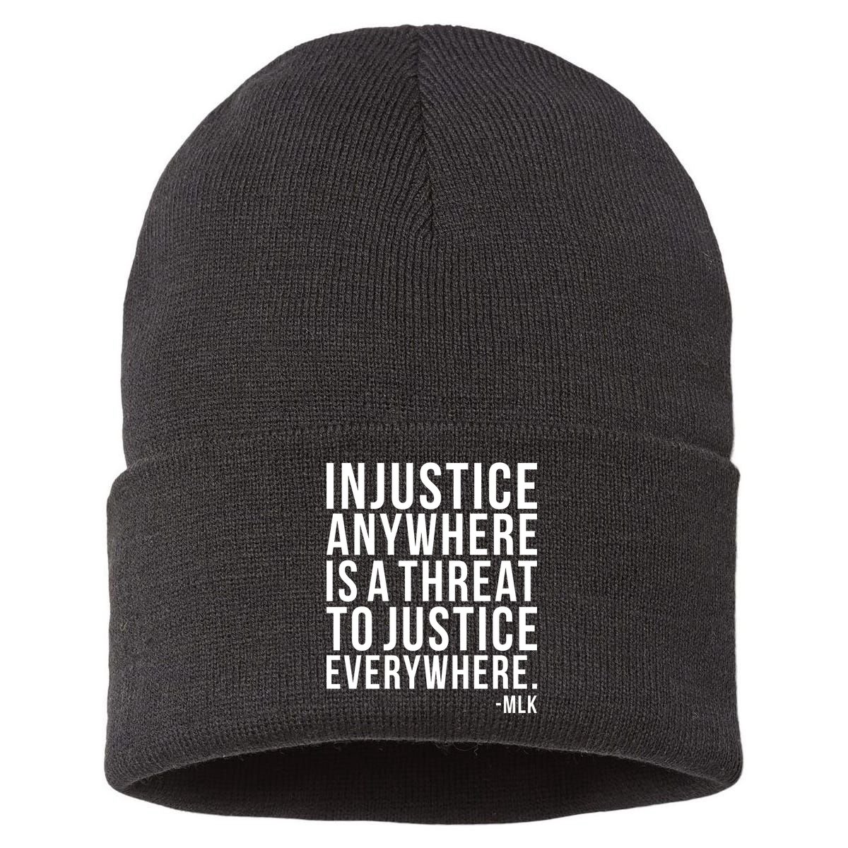 Injustice Anywhere is a Threat to JUSTICE Everywhere MLK Sustainable Knit Beanie