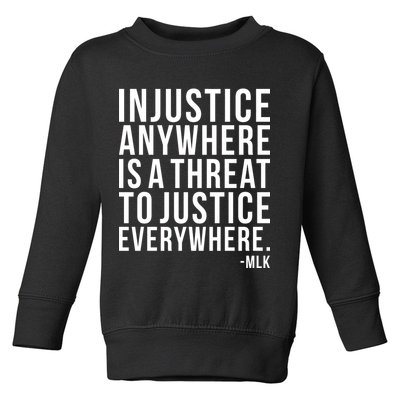 Injustice Anywhere is a Threat to JUSTICE Everywhere MLK Toddler Sweatshirt