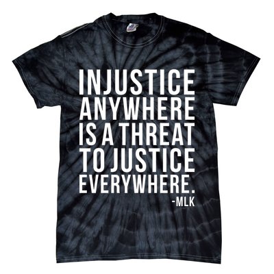 Injustice Anywhere is a Threat to JUSTICE Everywhere MLK Tie-Dye T-Shirt