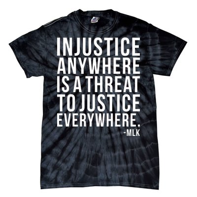 Injustice Anywhere is a Threat to JUSTICE Everywhere MLK Tie-Dye T-Shirt