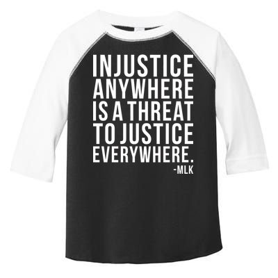 Injustice Anywhere is a Threat to JUSTICE Everywhere MLK Toddler Fine Jersey T-Shirt