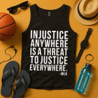 Injustice Anywhere is a Threat to JUSTICE Everywhere MLK Tank Top