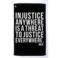 Injustice Anywhere is a Threat to JUSTICE Everywhere MLK Golf Towel