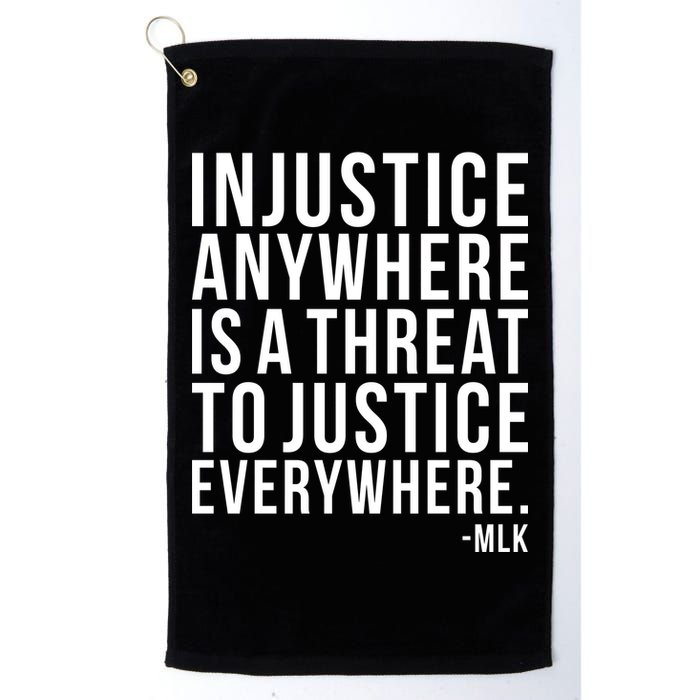 Injustice Anywhere is a Threat to JUSTICE Everywhere MLK Golf Towel
