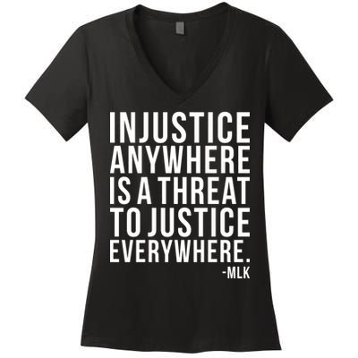 Injustice Anywhere is a Threat to JUSTICE Everywhere MLK Women's V-Neck T-Shirt