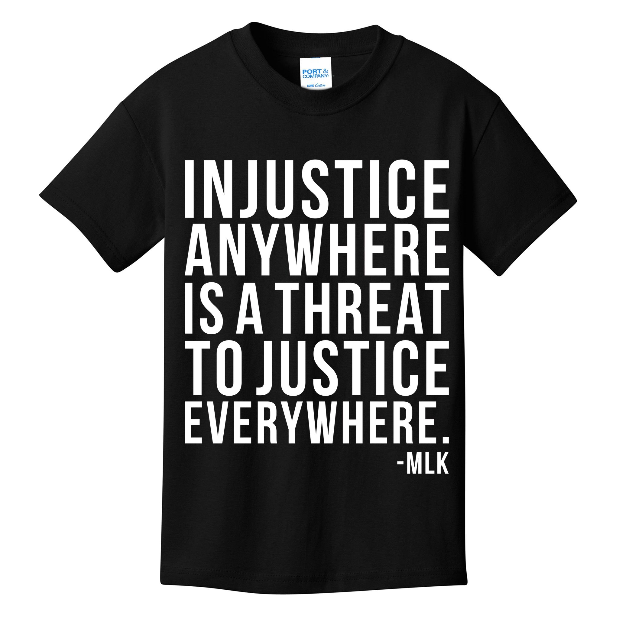 Injustice Anywhere is a Threat to JUSTICE Everywhere MLK Kids T-Shirt