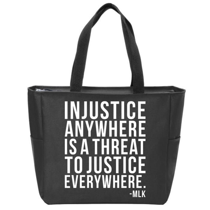 Injustice Anywhere is a Threat to JUSTICE Everywhere MLK Zip Tote Bag