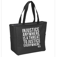 Injustice Anywhere is a Threat to JUSTICE Everywhere MLK Zip Tote Bag