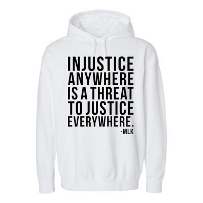 Injustice Anywhere is a Threat to JUSTICE Everywhere MLK Garment-Dyed Fleece Hoodie