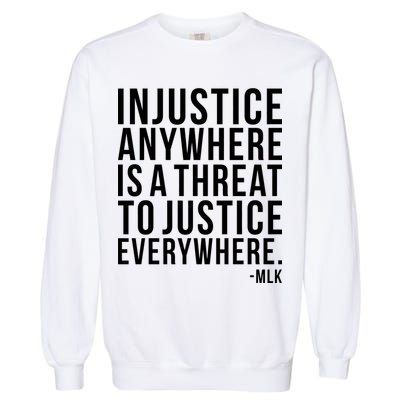Injustice Anywhere is a Threat to JUSTICE Everywhere MLK Garment-Dyed Sweatshirt