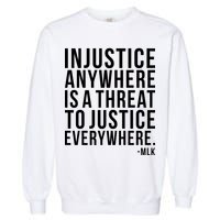 Injustice Anywhere is a Threat to JUSTICE Everywhere MLK Garment-Dyed Sweatshirt