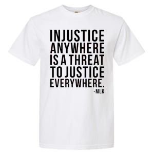 Injustice Anywhere is a Threat to JUSTICE Everywhere MLK Garment-Dyed Heavyweight T-Shirt