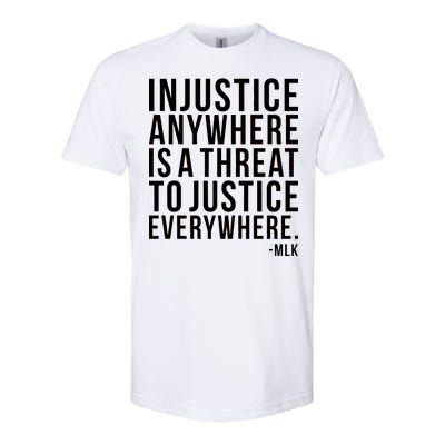 Injustice Anywhere is a Threat to JUSTICE Everywhere MLK Softstyle® CVC T-Shirt