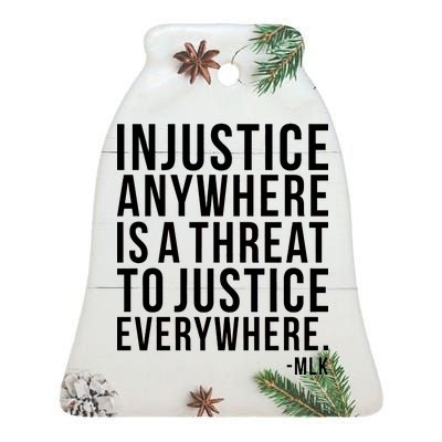 Injustice Anywhere is a Threat to JUSTICE Everywhere MLK Ceramic Bell Ornament