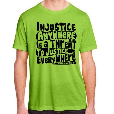 Injustice Anywhere Is A Threat To Justice Everywhere MLK Quote Adult ChromaSoft Performance T-Shirt