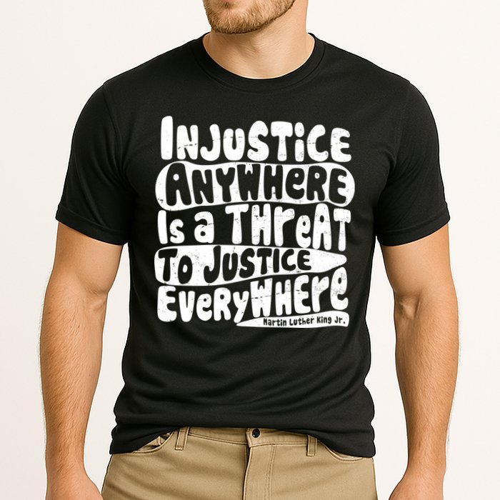 Injustice Anywhere Is A Threat To Justice Everywhere MLK Quote Performance Shirt