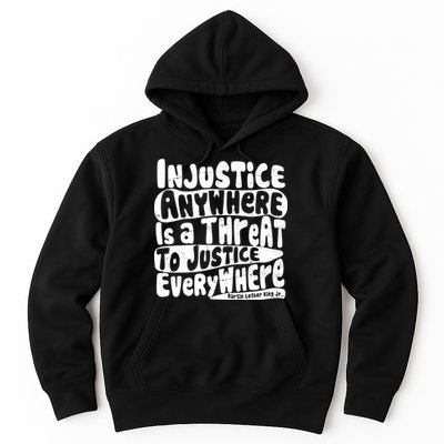 Injustice Anywhere Is A Threat To Justice Everywhere MLK Quote Hoodie