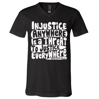 Injustice Anywhere Is A Threat To Justice Everywhere MLK Quote V-Neck T-Shirt