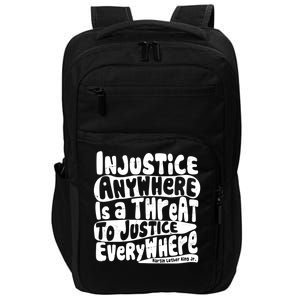 Injustice Anywhere Is A Threat To Justice Everywhere MLK Quote Impact Tech Backpack