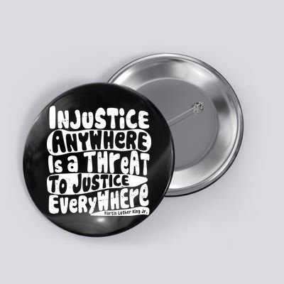 Injustice Anywhere Is A Threat To Justice Everywhere MLK Quote Button