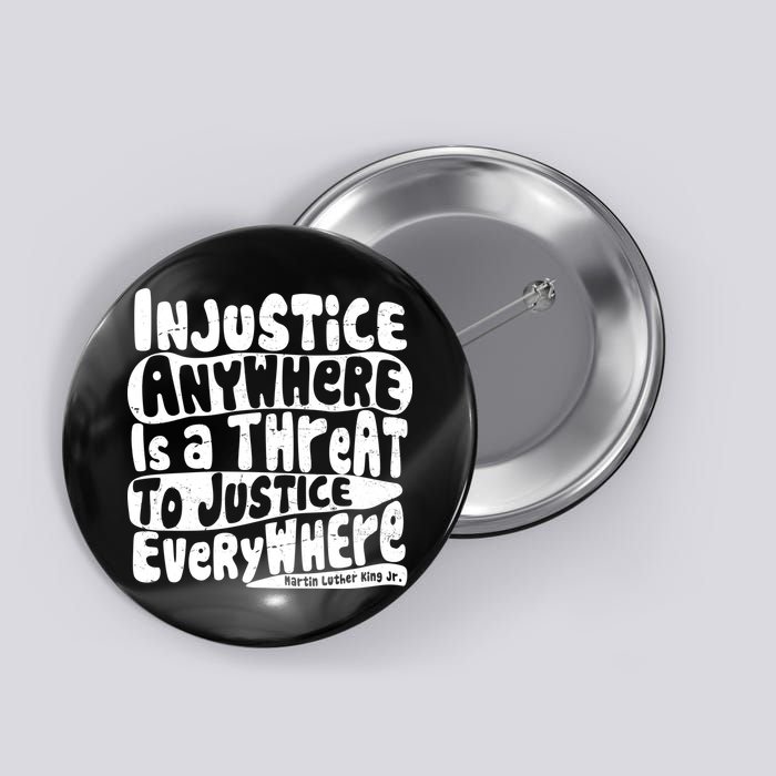 Injustice Anywhere Is A Threat To Justice Everywhere MLK Quote Button