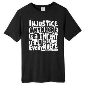 Injustice Anywhere Is A Threat To Justice Everywhere MLK Quote Tall Fusion ChromaSoft Performance T-Shirt