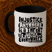 Injustice Anywhere Is A Threat To Justice Everywhere MLK Quote Mug