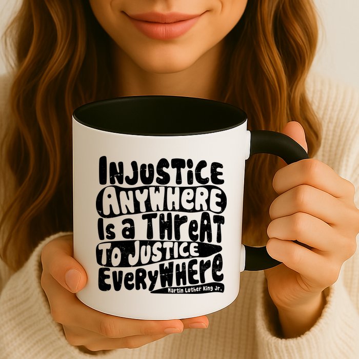 Injustice Anywhere Is A Threat To Justice Everywhere MLK Quote Mug