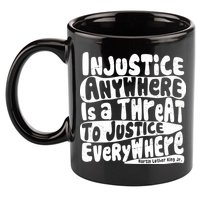 Injustice Anywhere Is A Threat To Justice Everywhere MLK Quote 11oz C Handle Ceramic Mug