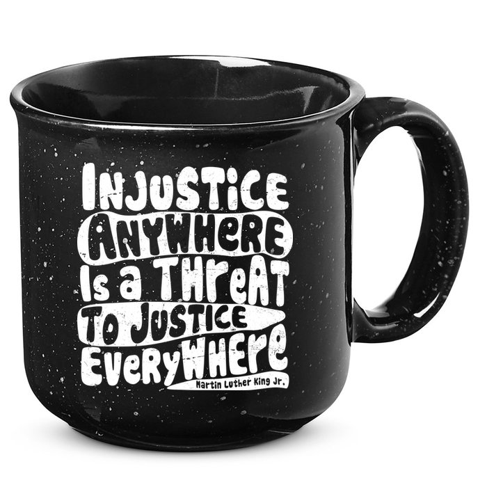 Injustice Anywhere Is A Threat To Justice Everywhere MLK Quote 15oz Campfire Ceramic Mug